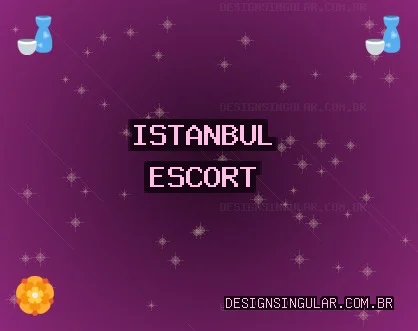 İstanbul Escort: Küçükçekmece Escort, Şişli Escort, Sarıyer Escort